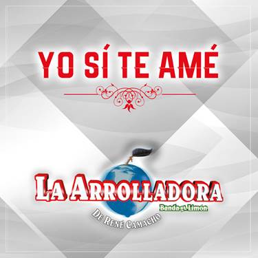 La Arrolladora - Yo sí te amé