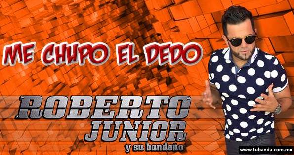 Roberto Junior presenta Me chupo el dedo