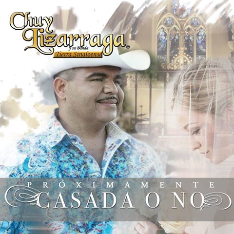 Chuy LIzárraga - Casada o no