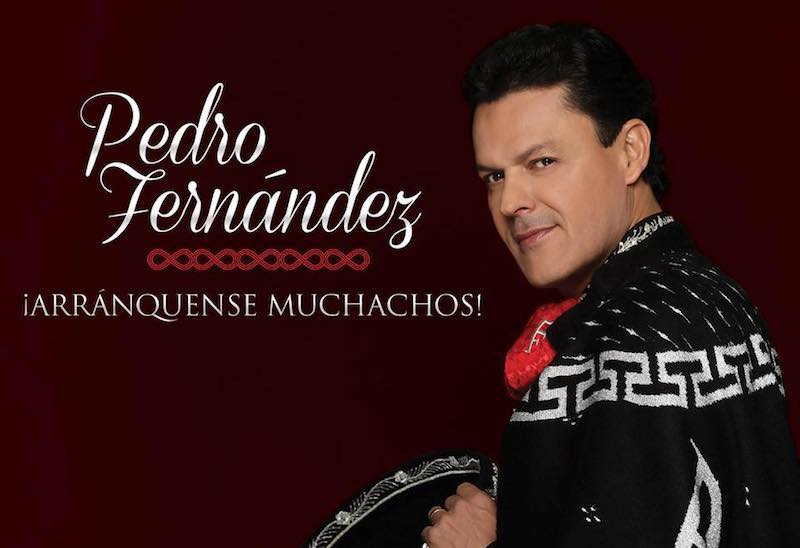 Pedro Fernández ¡Arránquense muchachos!