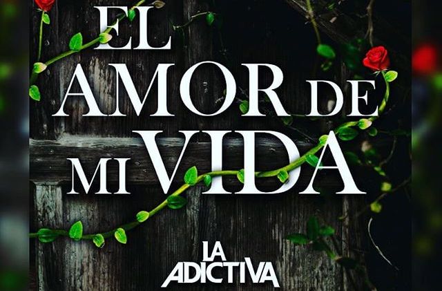 "El amor de mi vida" es lo nuevo de La Adictiva.