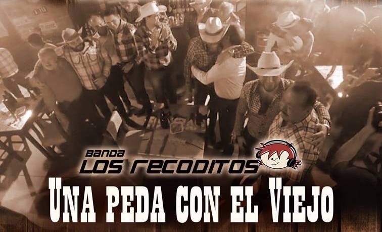 Banda Los Recoditos presentan un tema dedicado a los papás... Una peda con el viejo.